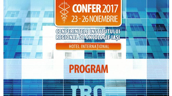 CONFER 2017- THE CONFERENCES OF THE IASI REGIONAL INSTITUTE OF ONCOLOGY